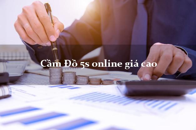 Cầm Đồ 5s online giá cao