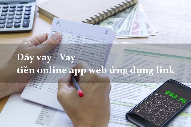 Dây vay - Vay tiền online app web ứng dụng link
