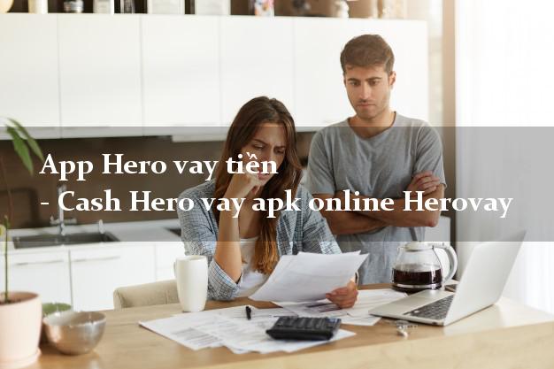 App Hero vay tiền - Cash Hero vay apk online Herovay