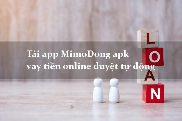 Tải app MimoDong apk vay tiền online duyệt tự động