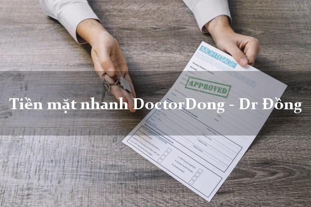 Tiền mặt nhanh DoctorDong - Dr Đồng