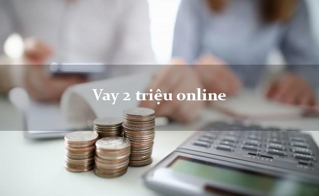 Vay 2 triệu online