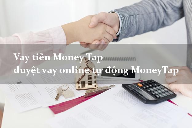 Vay tiền Money Tap duyệt vay online tự động MoneyTap