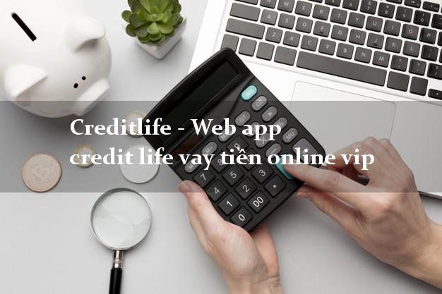 Creditlife - Web app credit life vay tiền online vip k cần thế chấp
